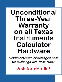 Unconditional Three-Year Warranty on all Texas Instruments Calculator Hardware*